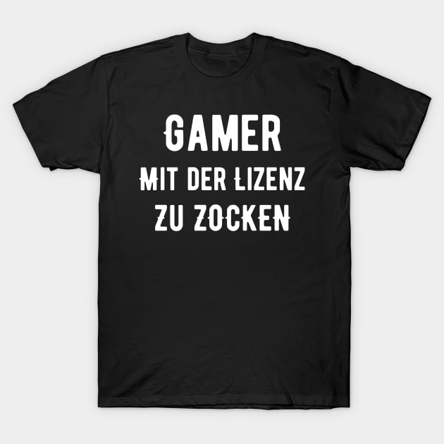 Gamer Mit Der Lizenz Zu Zocken T-Shirt by SinBle